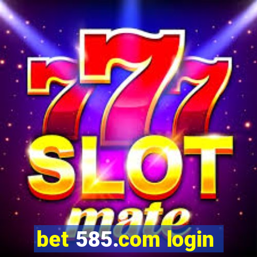 bet 585.com login